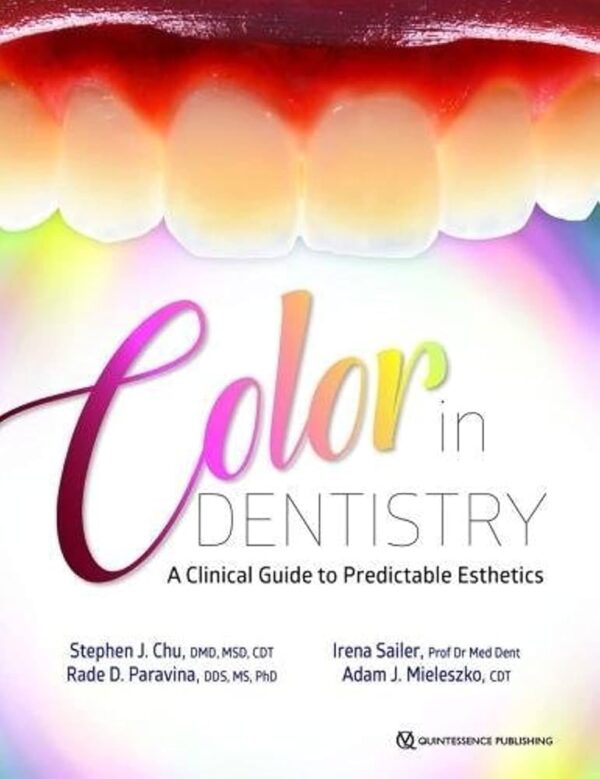 Color In Dentistry: A Clinical Guide To Predictable Esthetics