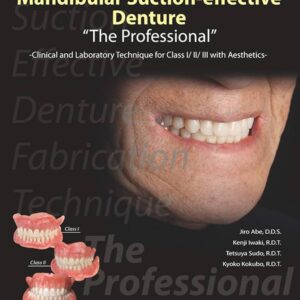 Mandibular Suction-effective Denture “The Professional” Clinical and Laboratory Technique for Class I/II/III with Aesthetics